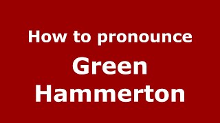 How to pronounce Green Hammerton