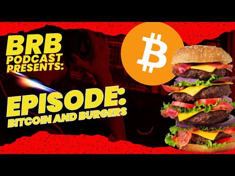 BRB Presents Podcast 24 S02E01: Season Premier - BITCOIN & Burgers