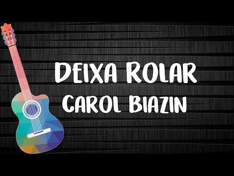 Deixa Rolar - Carol Biazin