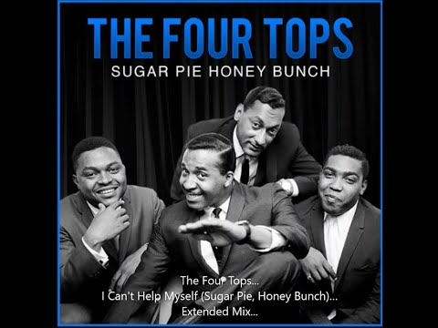 The Four Tops...I Can't Help Myself (Sugar Pie, Honey Bunch)...Extended Mix...