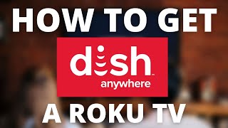 How To Get the Dish Anywhere App on ANY Roku TV