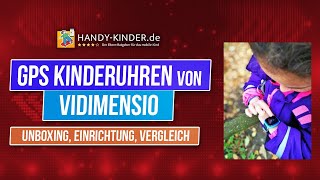 GPS Kinderuhren von Vidimensio [unboxing, Einrichtung der Kindersmartwatch, Tipps zur Auswahl]