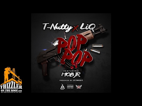 T-Nutty x Liq ft. Mob Jr - Pop Pop (Prod. L-Finguz) [Thizzler.com]