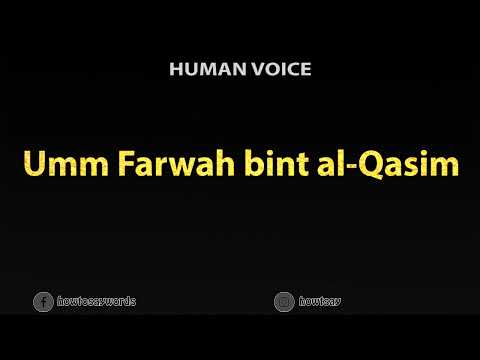How To Pronounce Umm Farwah bint al Qasim