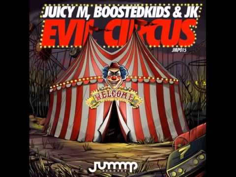 Juicy M, BOOSTEDKIDS & JK - Evil Circus (Original Mix) HD