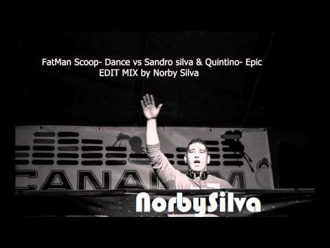 Fatman Scoop  dance vs Sandro Silva & Quintino  Epic Edit mix) by NorbySilva