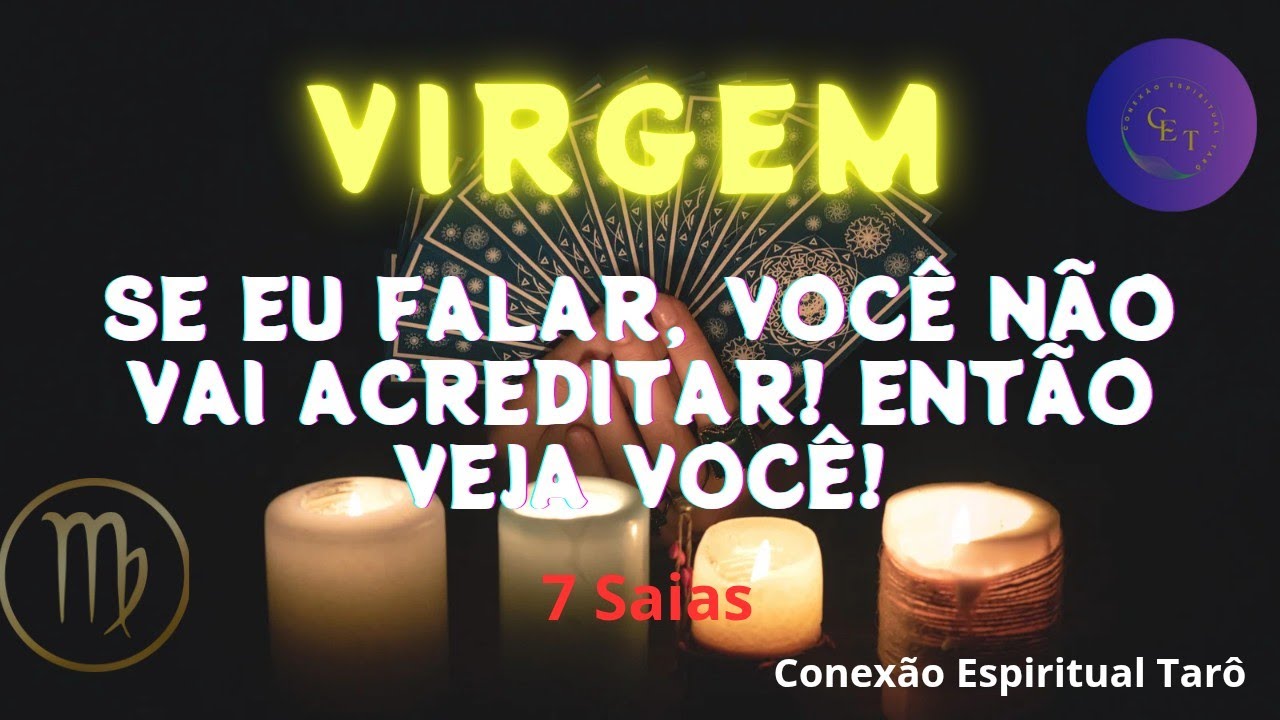 VIRGEM ♍ - SE EU FALAR, VOCÊ NÃO VAI ACREDITAR! ENTÃO VEJA VOCÊ!