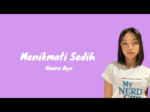 Naura Ayu - Menikmati Sedih (Lirik Cover)