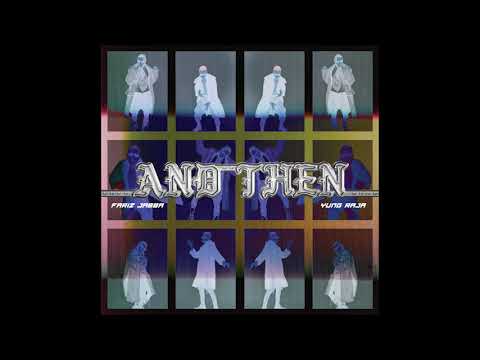 Fariz Jabba, Yung Raja - 'And Then' (Audio)