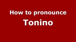 How to pronounce Tonino