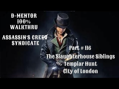 Assassin's Creed Syndicate 100% Walkthrough The Slaughterhouse Siblings Templar Hunt City of London