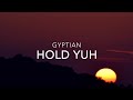 Hold Yuh (Lyrics) - GYPTIAN