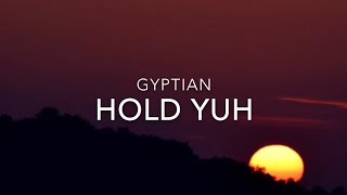 Hold Yuh (Lyrics) - GYPTIAN