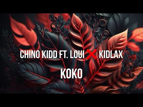 Chino Kidd ft. Loui ❌ Kidlax - KoKo