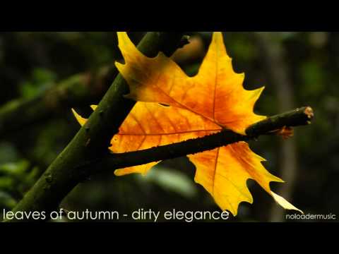 Leaves of Autumn ~ Dirty Elegance