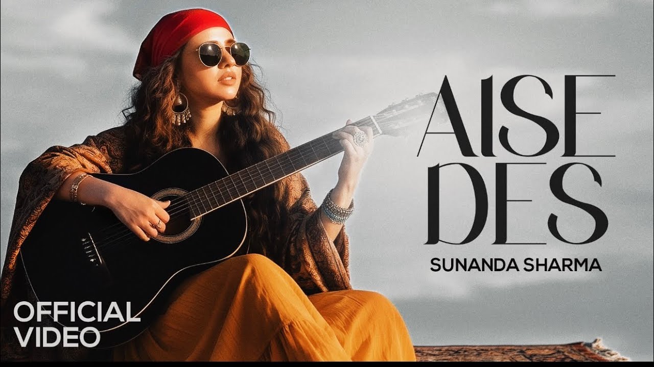 Aise Des Lyrics | Sunanda Sharma