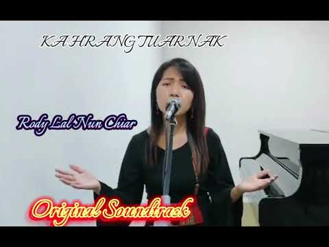 KA HRANG TUARNAK//Rody Lal Nun Chhiar//Original Soundtrack.