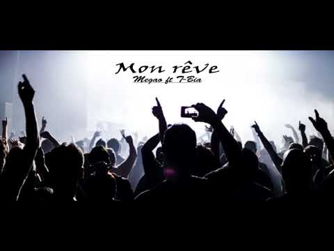 Megao ft T-Bia - Mon Rêve (audio 2018)