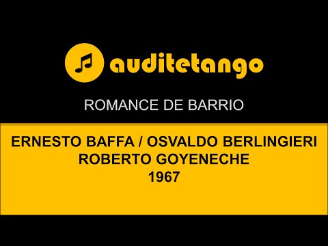 ROMANCE DE BARRIO - ERNESTO BAFFA - OSVALDO BERLINGIERI - R.GOYENECHE - 1967 - TANGO VALS CANTATO