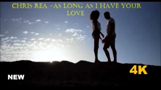 Chris Rea -As Long as i Have your Love  2023  (HD 4K  )