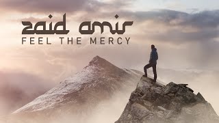 Zaid Amir - Feel the Mercy (Official Video)