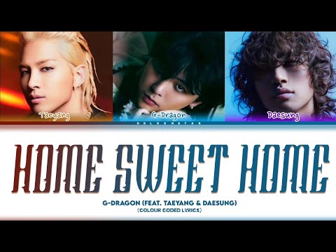 G-DRAGON (Feat. Taeyang & Daesung) \Home Sweet Home\ lyrics (COLOUR CODED LYRICS)