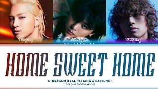 Download lagu G-DRAGON (Feat. Taeyang & Daesung) 'Home Sweet Home' lyrics (COLOUR CODED LYRICS) mp3 Download lagu G-DRAGON (Feat. Taeyang & Daesung) 'Home Sweet Home' lyrics (COLOUR CODED LYRICS) mp3