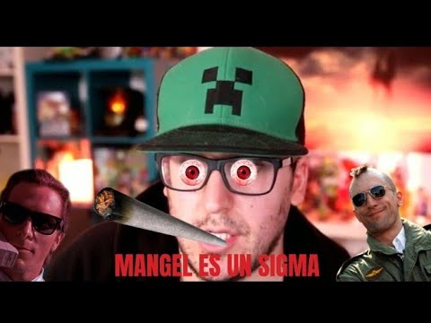 MANGEL ES UN SIGMA- Orslok, Rubius , Maximus, Mangel