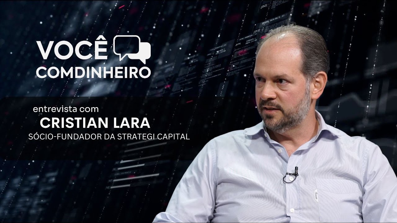 Você Comdinheiro entrevista Cristian Lara, Sócio-fundador da Strategi Capital