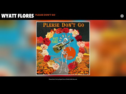 Wyatt Flores - Please Don't Go (Official Audio)