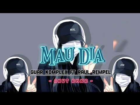 LAGU ACARA VIRAL TIKTOK 🎶🔊  || MAU DIA - GUAR KOMPLEX ( Akut Rmxr )