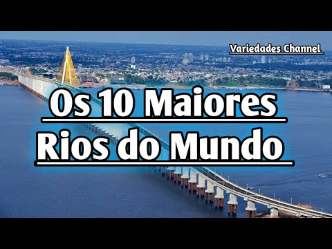 Os 10 Maiores Rios do Mundo