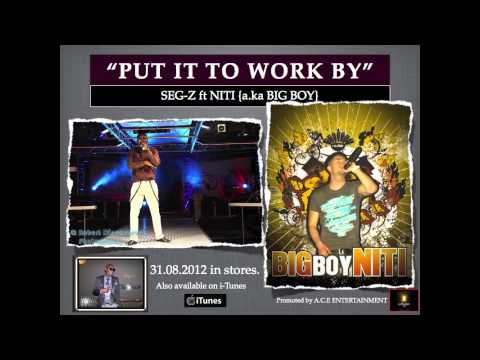 Put it to work by Seg-z ft Nitti