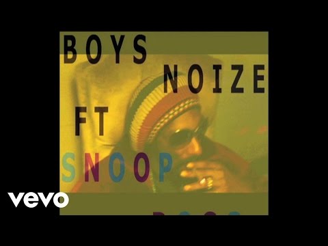 Boys Noize - Got It ft. Snoop Dog