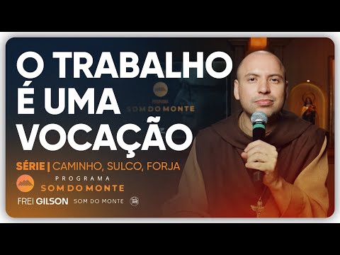 Work is a vocation | Path, Furrow and Forge | #106