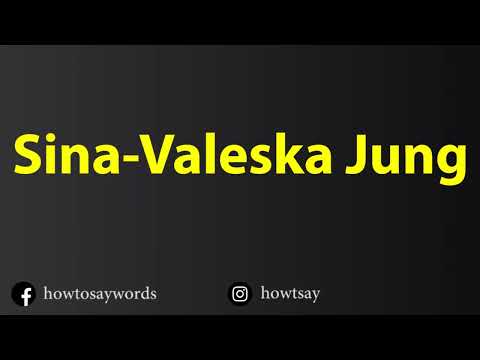 How To Pronounce Sina Valeska Jung