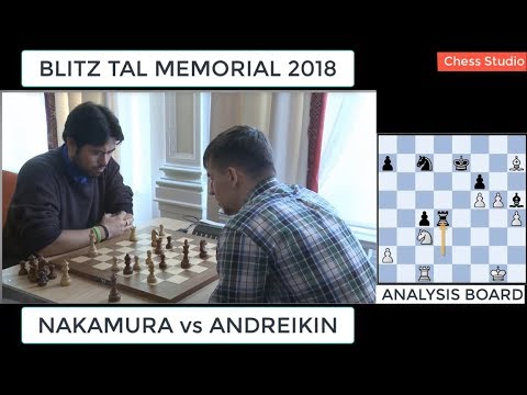 NAKAMURA vs ANDREIKIN || BLITZ TAL MEMORIAL 2018