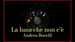 Andrea Bocelli - La luna che non c&#39;è (Lyrics) Karaoke