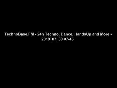 #TechnoBase FM   24h #Techno, #Dance, #HandsUp and More  #2019 07 30 07 46