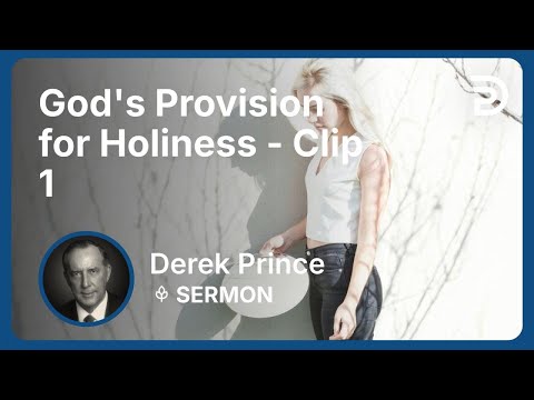 God's Provision for Holiness | Clip 1 | Derek Prince