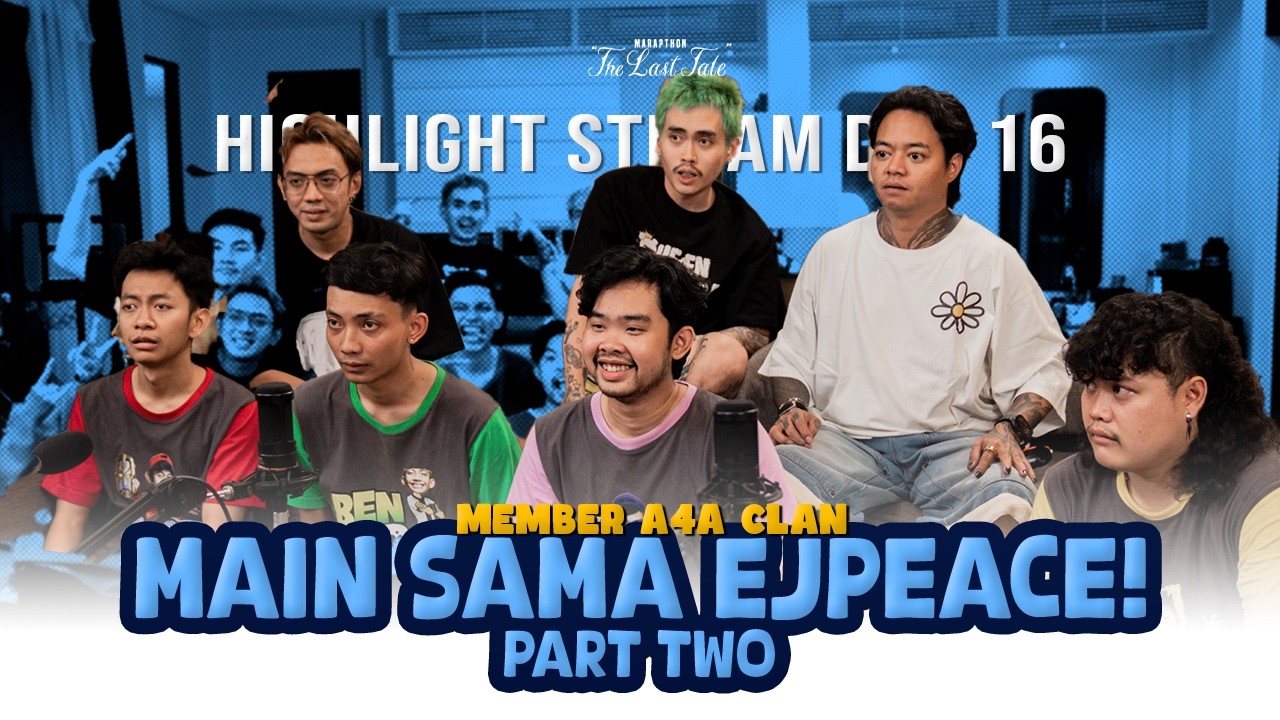 EJPEACE BIKIN MEMBER AAA NGAKAK - MARAPTHON THE LAST TALE DAY 16 HIGHLIGHT PART 2