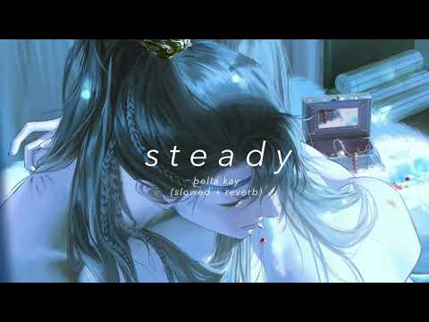 bella kay - steady (slowed + reverb)