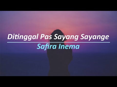 SAFIRA INEMA - DITINGGAL PAS SAYANG SAYANGE || LIRIK