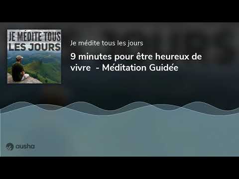 9 minutes pour être heureux de vivre  - Méditation Guidée