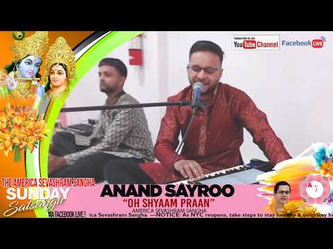 ANAND SAYROO ”OH SHYAAM PRAAN” - S U N D A Y  S A T S A N G H @The ASHRAM - with Swami Shivesh