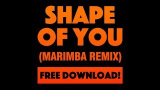 Shape Of You (Marimba Remix) FREE MP3 download available!