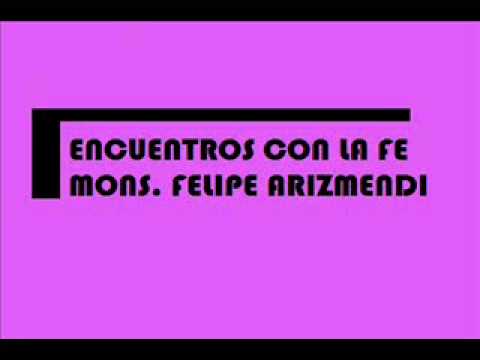 ENCUENTROS CON LA FE 1 DE SEPTIEMBRE 2013, MONS ENRIQUE DÍAZ
