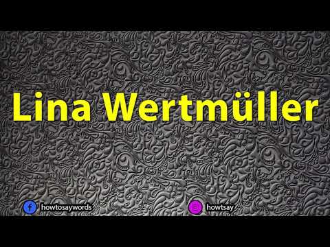 How To Pronounce Lina Wertmuller