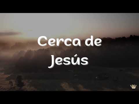 Cerca de Jesús * Canto Adventista