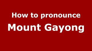 How to pronounce Mount Gayong
